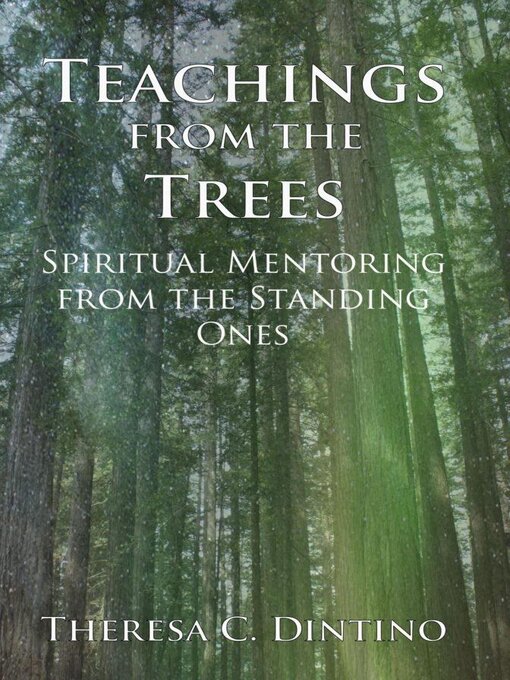 Title details for Teachings from the Trees by Theresa C. Dintino - Available
